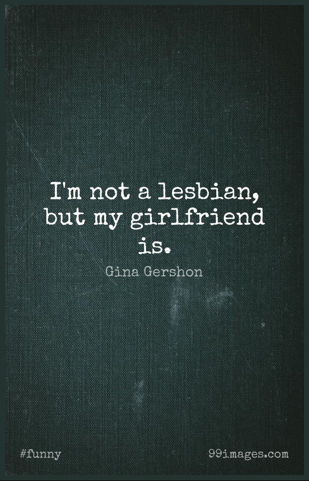 ✓[100+] Short Funny Quote by Gina Gershon about Love,Girlfriend,Humorous  for WhatsApp DP / Status, Instagram Story, Facebook Post. (png / jpg) (2023)